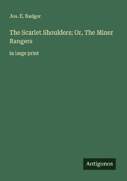 The Scarlet Shoulders; Or, The Miner Rangers: in large print
