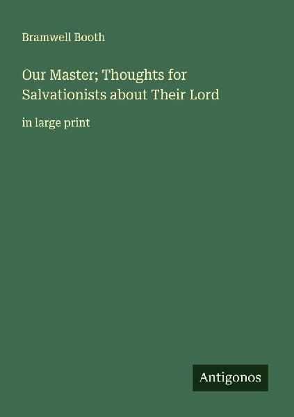 Our Master; Thoughts for Salvationists about Their Lord: in large print