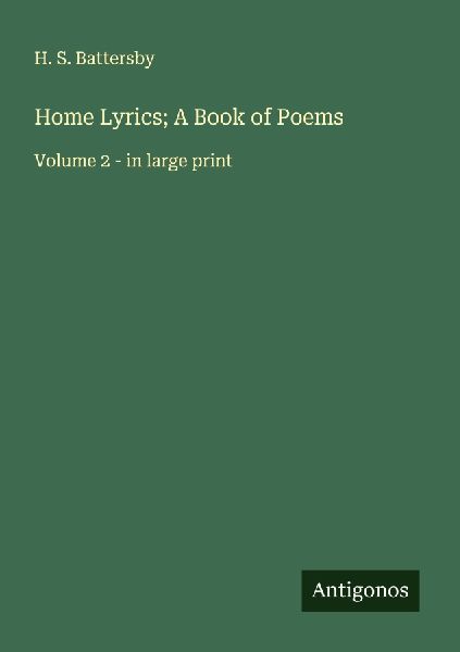 Home Lyrics; A Book of Poems: Volume 2 - in large print