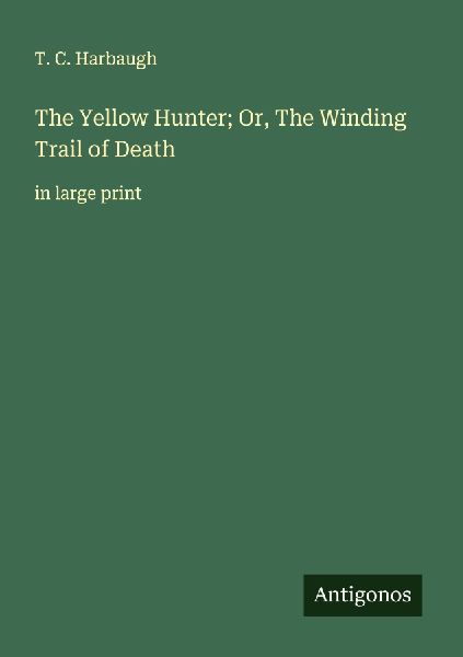 The Yellow Hunter; Or, The Winding Trail of Death: in large print