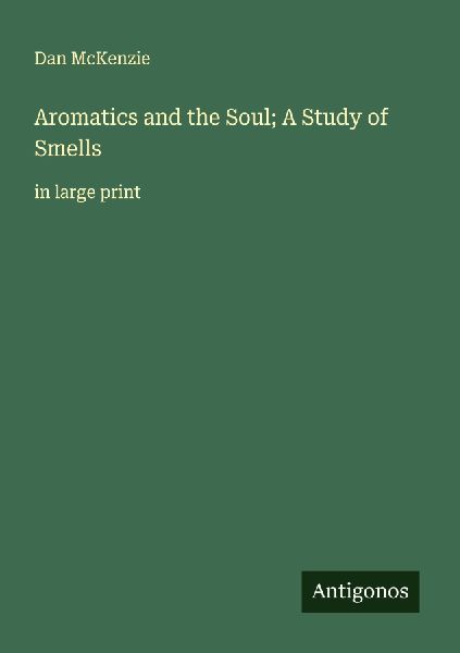 Aromatics and the Soul; A Study of Smells: in large print