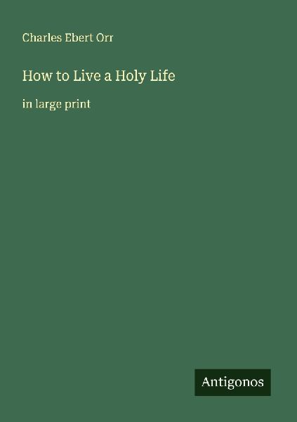 How to Live a Holy Life: in large print