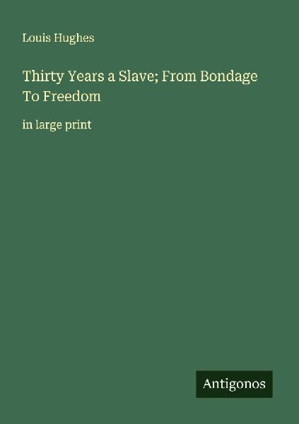 Thirty Years a Slave; From Bondage To Freedom: in large print