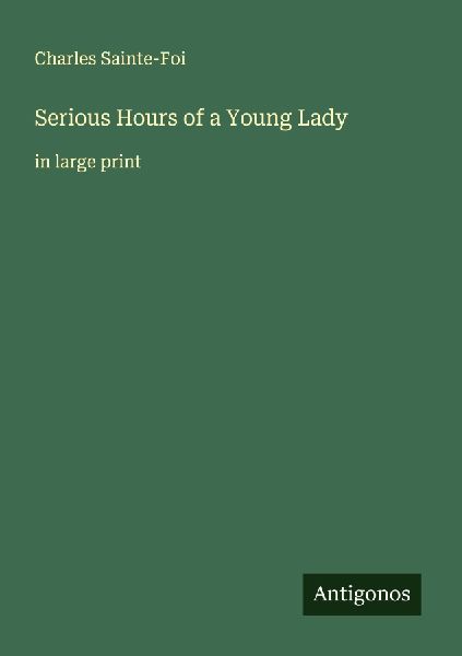 Serious Hours of a Young Lady: in large print