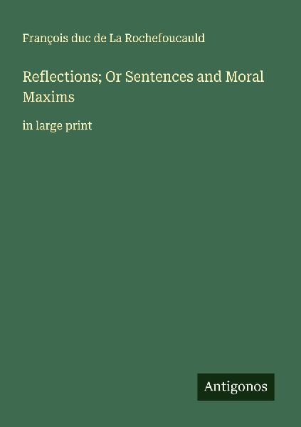 Reflections; Or Sentences and Moral Maxims: in large print