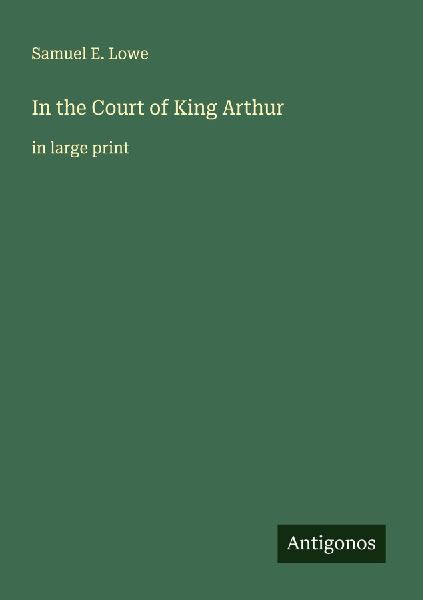 In the Court of King Arthur: in large print