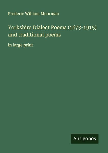 Yorkshire Dialect Poems (1673-1915) and traditional poems: in large print