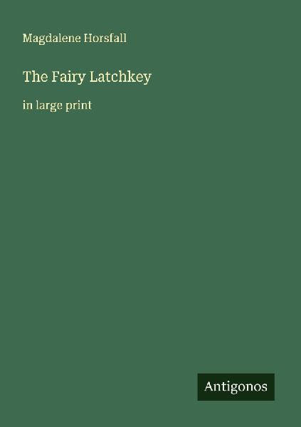 The Fairy Latchkey: in large print