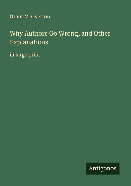 Why Authors Go Wrong, and Other Explanations: in large print