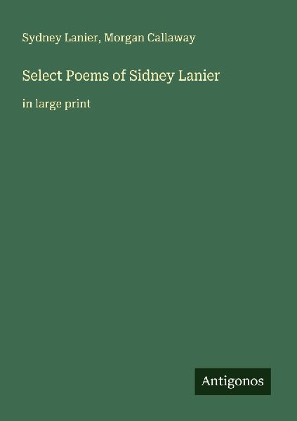 Select Poems of Sidney Lanier: in large print