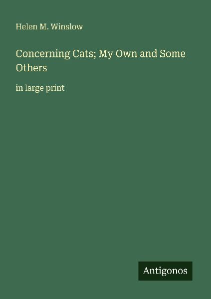 Concerning Cats; My Own and Some Others: in large print
