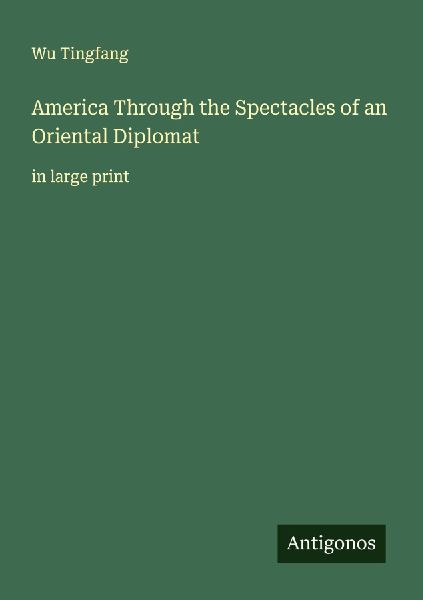 America Through the Spectacles of an Oriental Diplomat: in large print