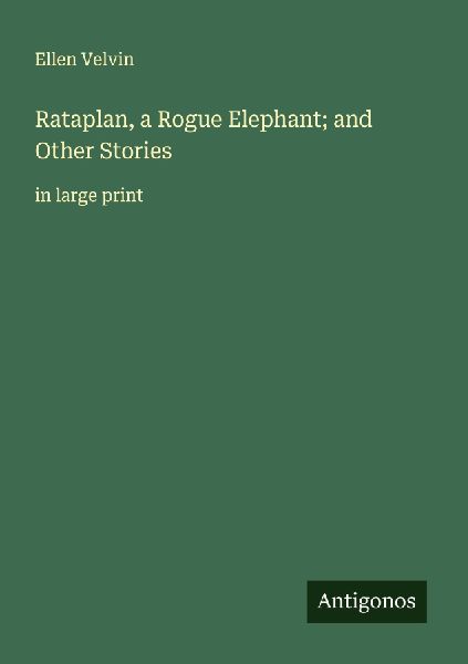 Rataplan, a Rogue Elephant; and Other Stories: in large print