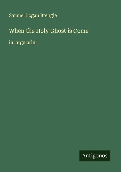 When the Holy Ghost is Come: in large print