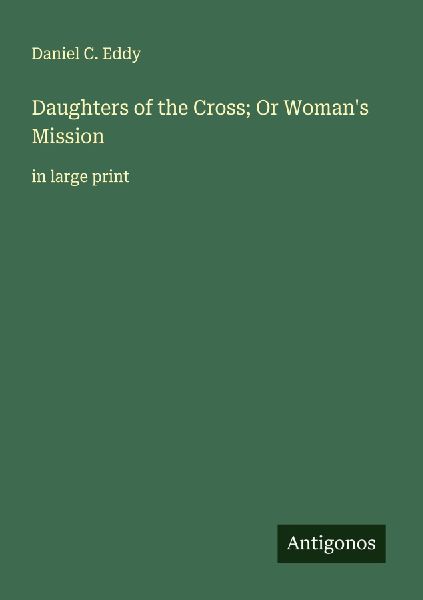 Daughters of the Cross; Or Womans Mission: in large print