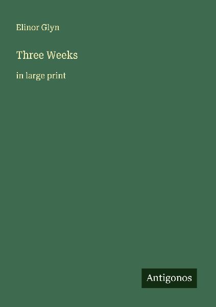 Three Weeks: in large print