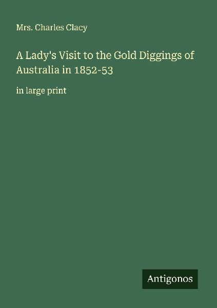 A Ladys Visit to the Gold Diggings of Australia in 1852-53: in large print