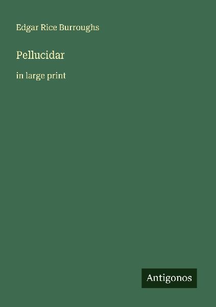 Pellucidar: in large print