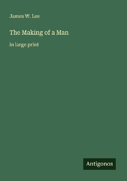 The Making of a Man: in large print