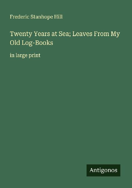 Twenty Years at Sea; Leaves From My Old Log-Books: in large print