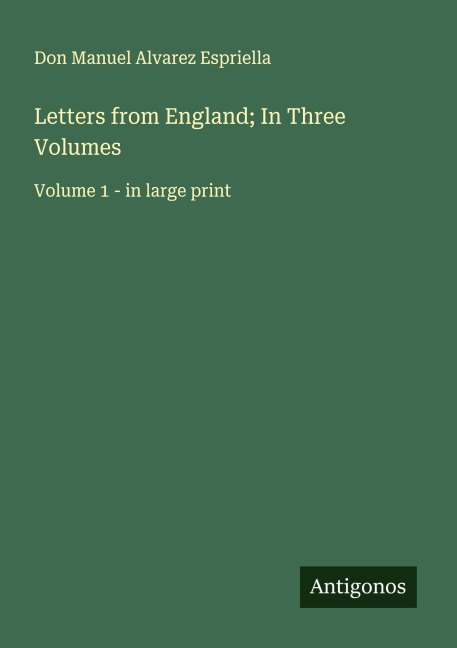 Letters from England; In Three Volumes: Volume 1 - in large print