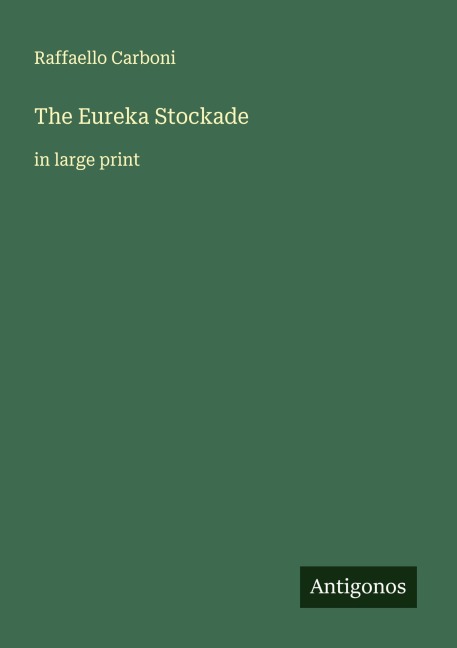 The Eureka Stockade: in large print