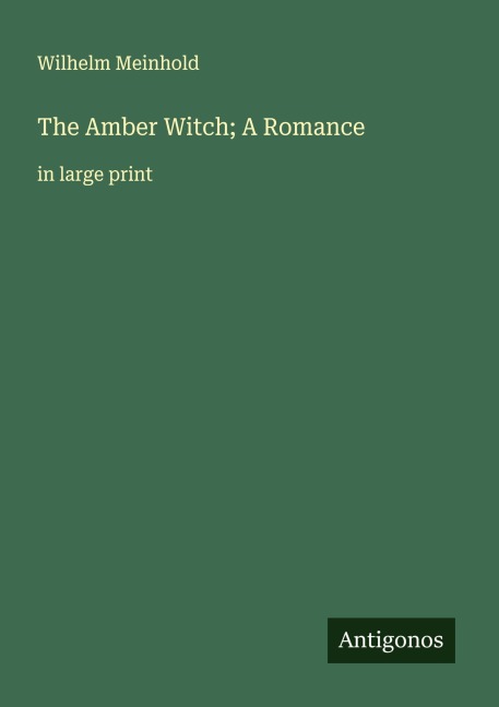 The Amber Witch; A Romance: in large print