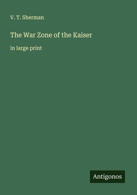 The War Zone of the Kaiser: in large print