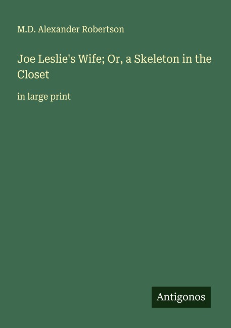 Joe Leslies Wife; Or, a Skeleton in the Closet : in large print