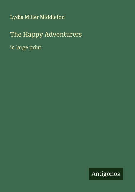 The Happy Adventurers: in large print