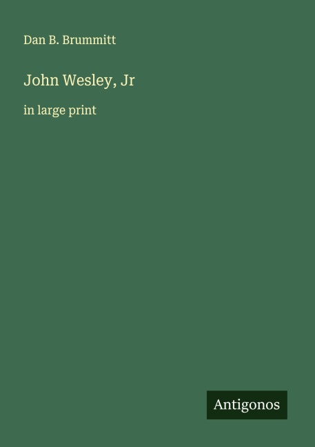 John Wesley, Jr: in large print