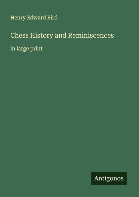 Chess History and Reminiscences: in large print
