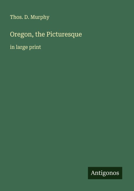 Oregon, the Picturesque: in large print