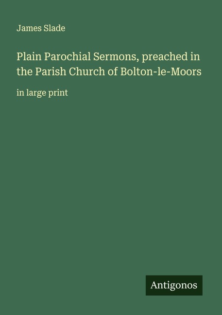 Plain Parochial Sermons, preached in the Parish Church of Bolton-le-Moors: in large print