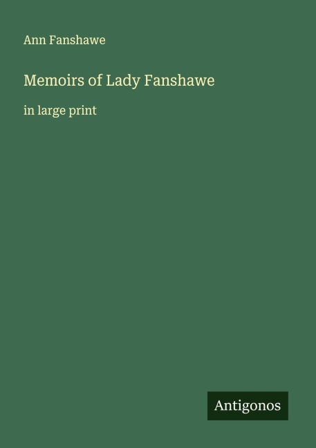 Memoirs of Lady Fanshawe: in large print