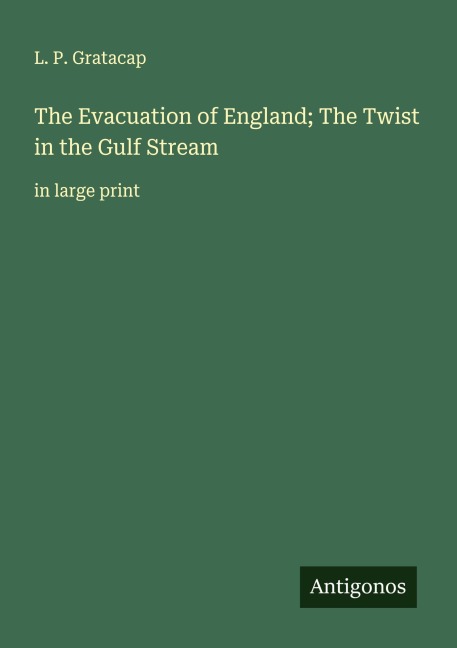 The Evacuation of England; The Twist in the Gulf Stream: in large print