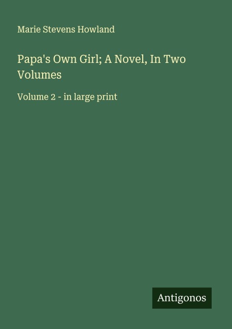 Papas Own Girl; A Novel, In Two Volumes: Volume 2 - in large print