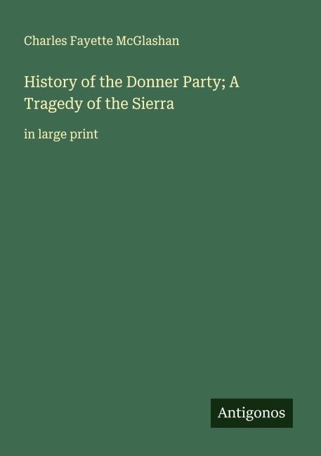 History of the Donner Party; A Tragedy of the Sierra: in large print