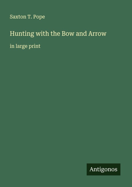 Hunting with the Bow and Arrow: in large print