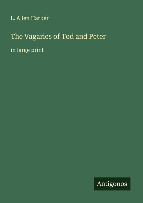 The Vagaries of Tod and Peter: in large print