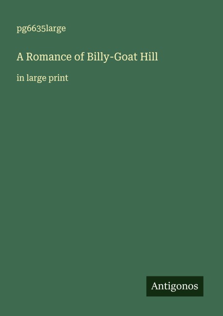 A Romance of Billy-Goat Hill: in large print
