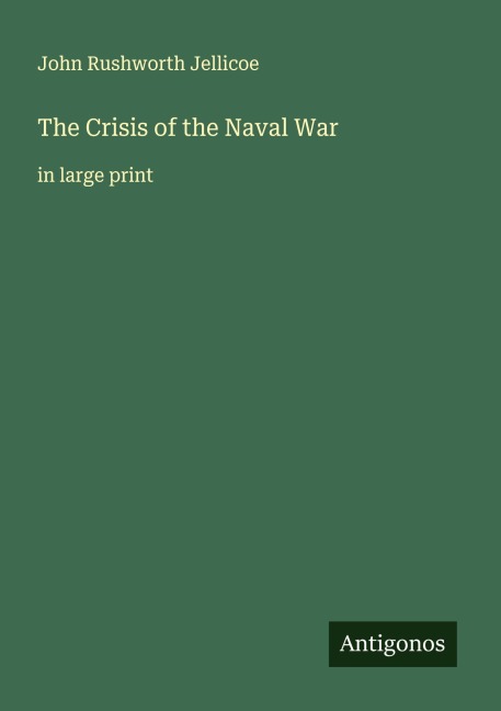 The Crisis of the Naval War: in large print