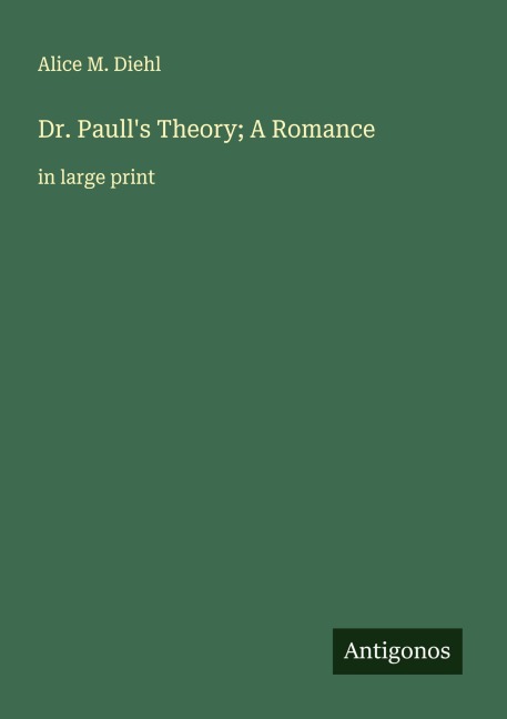 Dr. Paulls Theory; A Romance: in large print