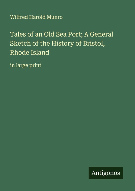 Tales of an Old Sea Port; A General Sketch of the History of Bristol, Rhode Island: in large print