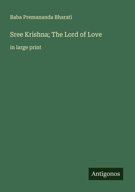 Sree Krishna; The Lord of Love: in large print