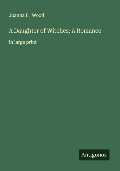 A Daughter of Witches; A Romance: in large print