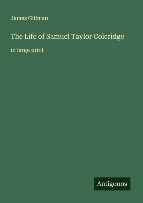 The Life of Samuel Taylor Coleridge: in large print