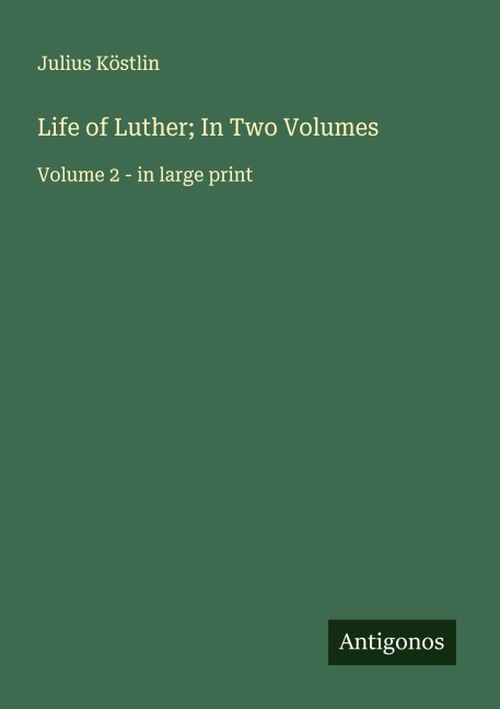 Life of Luther; In Two Volumes: Volume 2 - in large print
