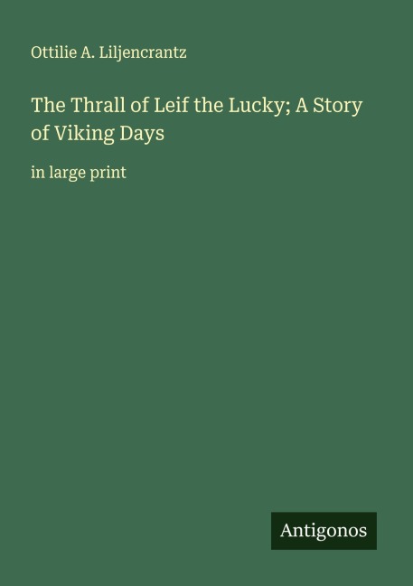 The Thrall of Leif the Lucky; A Story of Viking Days: in large print
