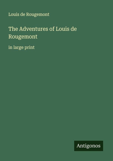 The Adventures of Louis de Rougemont: in large print